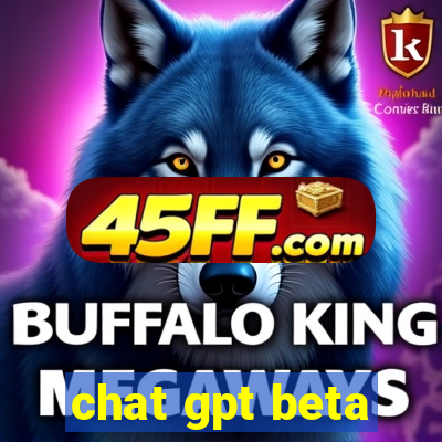 chat gpt beta